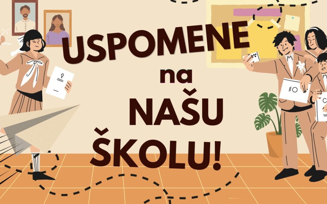 SAČUVAJMO ZAJEDNO USPOMENE NA NAŠU ŠKOLU!